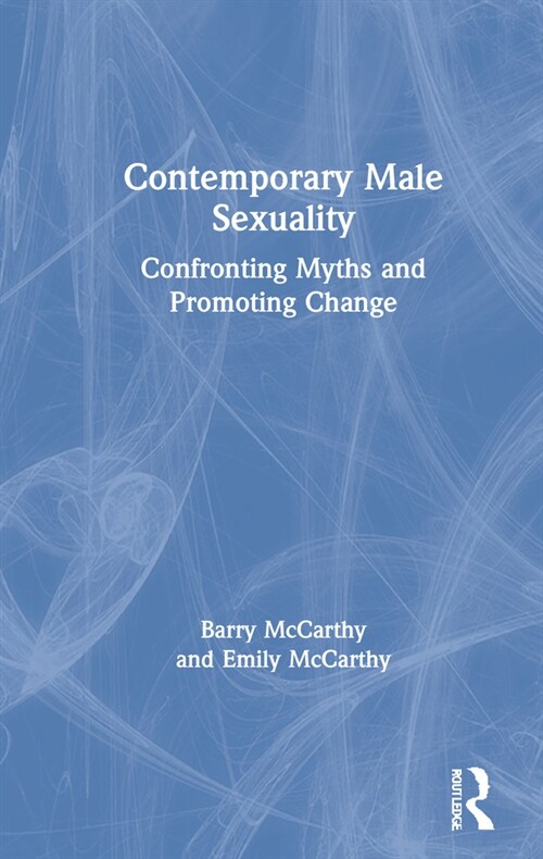 Contemporary Male Sexuality : Confronting Myths and Promoting Change (Hardcover)