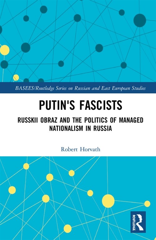 Putins Fascists : Russkii Obraz and the Politics of Managed Nationalism in Russia (Hardcover)