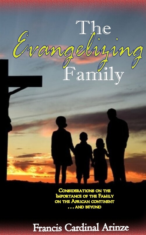 The Evangelizing Family: The Importance of the Family on the African Continent... and Beyond (Paperback)