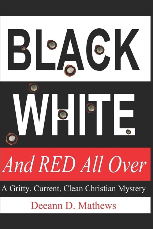 Black, White, and RED All Over: A Gritty, Current, Clean Christian Mystery (Paperback)