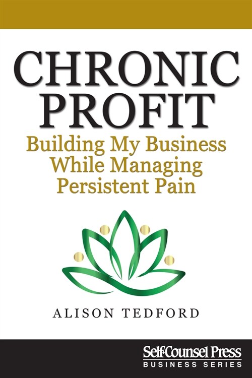 Chronic Profit: Building Your Small Business While Managing Persistent Pain (Paperback)