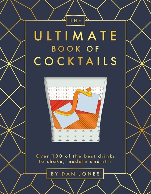 The Ultimate Book of Cocktails : Over 100 of the best drinks to shake, muddle and stir (Hardcover)