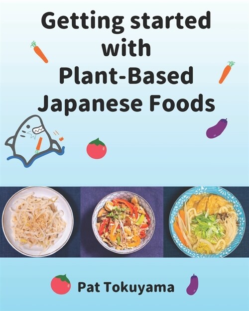 Getting Started with Plant Based Japanese Foods (Paperback)