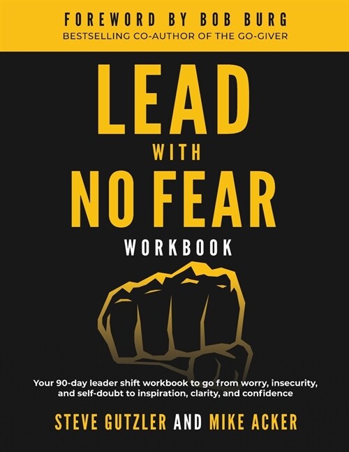 Lead With No Fear WORKBOOK: Your 90-day leader shift workbook to go from worry, insecurity, and self-doubt to inspiration, clarity, and confidence (Paperback)