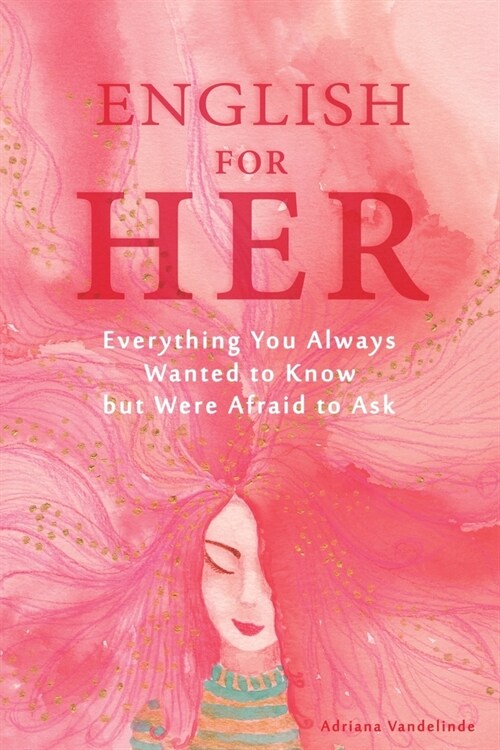 English for Her: Everything You Always Wanted to Know but Were Afraid to Ask (Paperback)