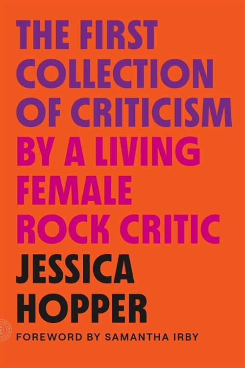 The First Collection of Criticism by a Living Female Rock Critic: Revised and Expanded Edition (Paperback)