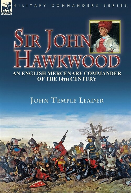 Sir John Hawkwood: an English Mercenary Commander of the 14th Century (Hardcover)