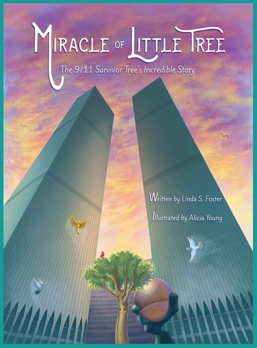 Miracle of Little Tree: The 9/11 Survivor Trees Incredible Story (Hardcover)