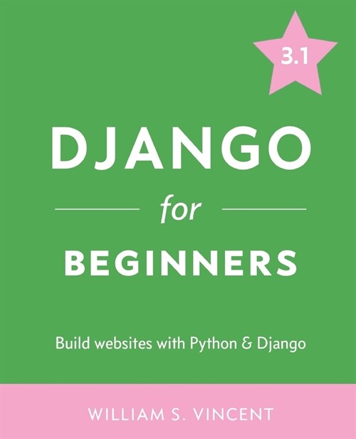 Django for Beginners: Build Websites with Python and Django (Paperback)