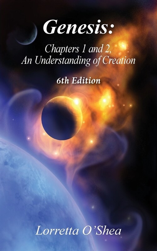 Genesis: Chapters 1 & 2, An Understanding of Creation. 6th Edition (Paperback, 6)