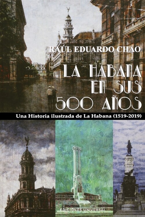 La Habana En Sus 500 A?s: Una historia ilustrada de La Habana (1519-2018) (Paperback)