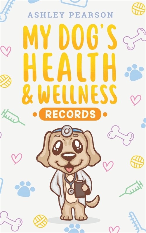 My Dogs Health And Wellness Records (Hardcover)