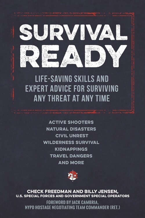 Survival Ready: Life-Saving Skills and Expert Advice for Surviving Any Threat at Any Time (Paperback)