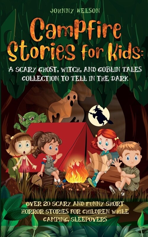 Campfire Stories for Kids: Over 20 Scary and Funny Short Horror Stories for Children While Camping or for Sleepovers (Paperback)