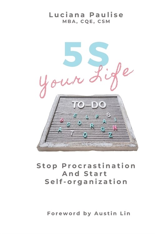 5S Your Life: Stop Procrastination And Start Self-organization (Paperback)