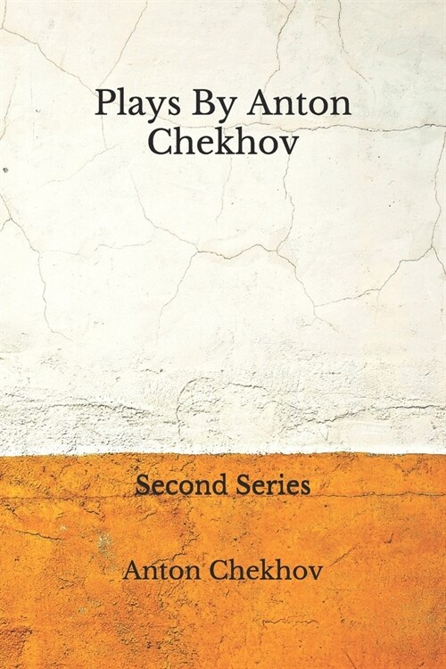 Plays By Anton Chekhov: (Aberdeen Classics Collection) Second Series (Paperback)