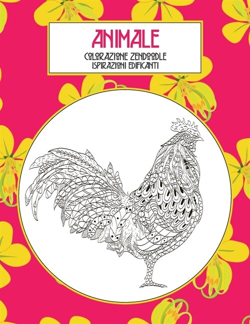 Colorazione Zendoodle - Ispirazioni edificanti - Animale (Paperback)