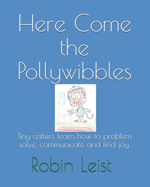 Here Come the Pollywibbles: The Adventures of Tiny Loveable Critters (Paperback)