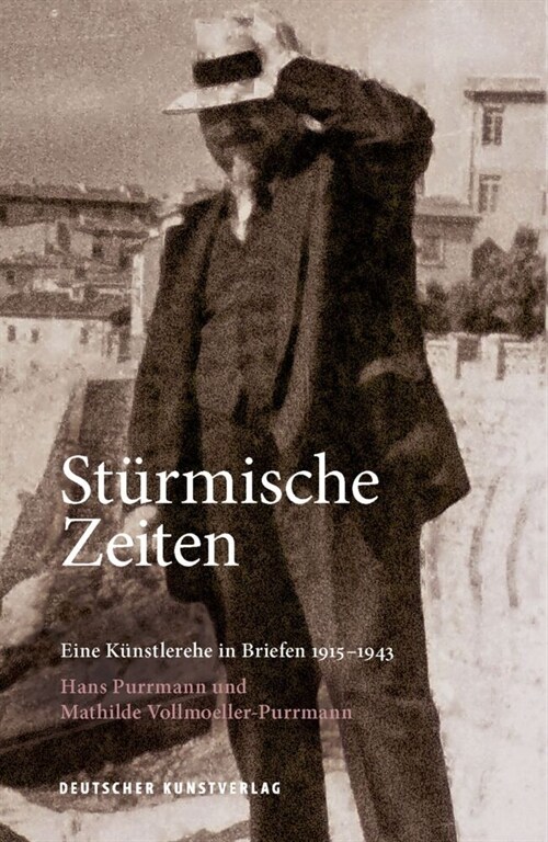 St?mische Zeiten ‒ Eine K?stlerehe in Briefen 1915-1943: Hans Purrmann Und Mathilde Vollmoeller-Purrmann (Paperback)