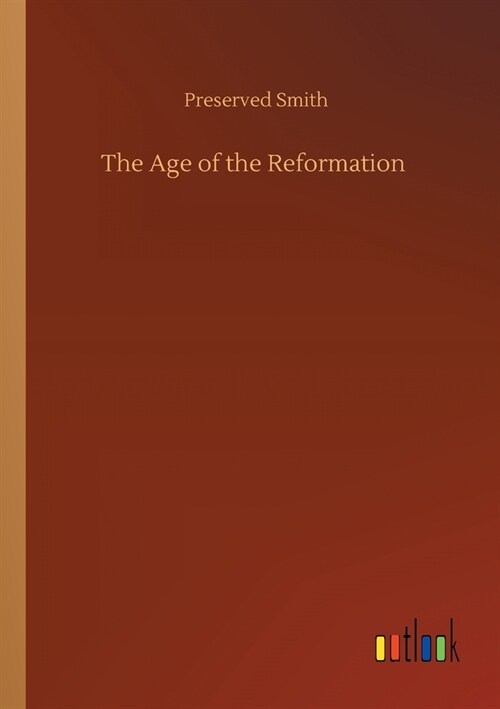 The Age of the Reformation (Paperback)