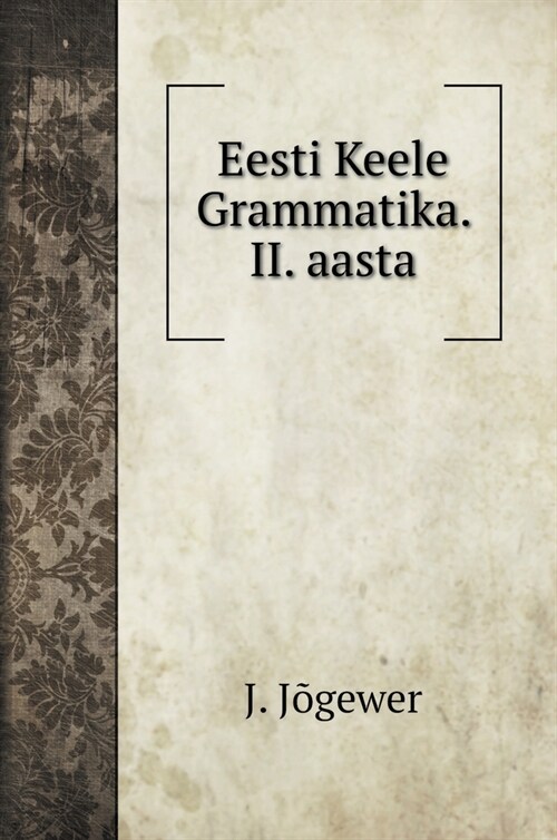 Eesti Keele Grammatika. II. aasta (Hardcover)