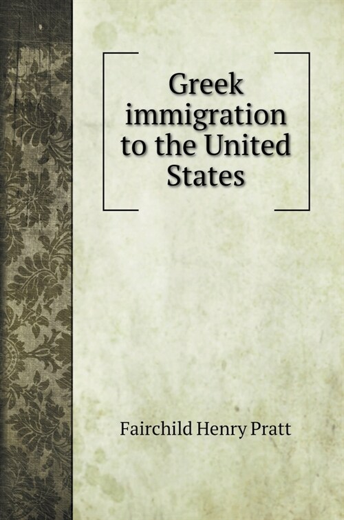 Greek immigration to the United States (Hardcover)