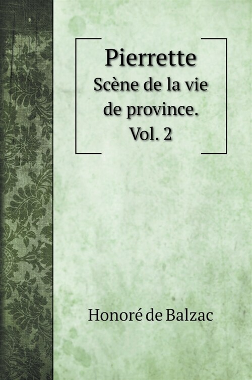 Pierrette: Sc?e de la vie de province. Vol. 2 (Hardcover)