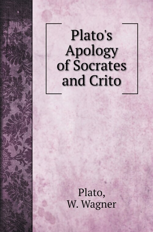 Platos Apology of Socrates and Crito (Hardcover)