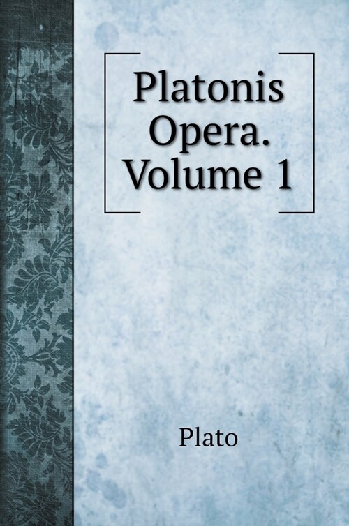 Platonis Opera. Volume 1 (Hardcover)