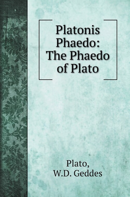 Platonis Phaedo: The Phaedo of Plato (Hardcover)