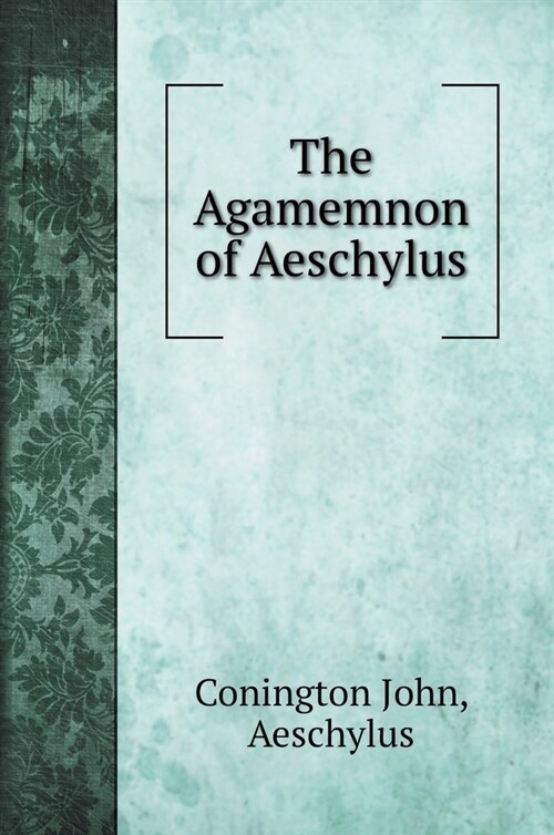 The Agamemnon of Aeschylus (Hardcover)