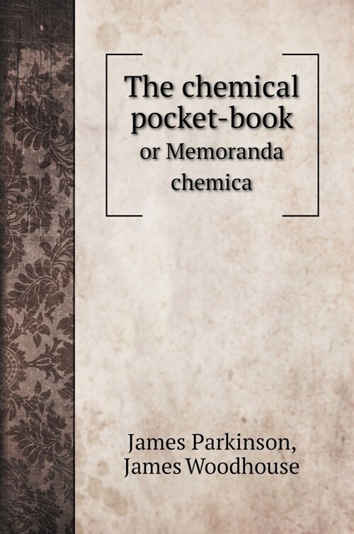 The chemical pocket-book: or Memoranda chemica (Hardcover)