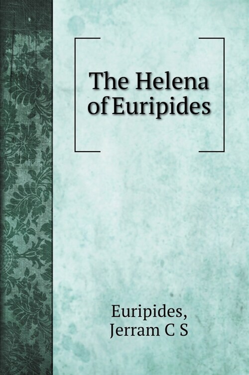The Helena of Euripides (Hardcover)