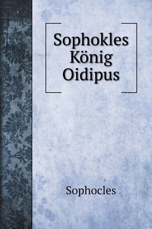 Sophokles K?ig Oidipus (Hardcover)