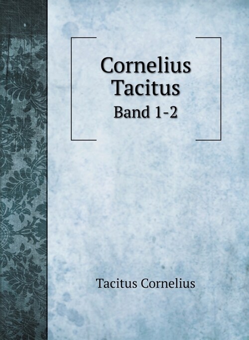 Cornelius Tacitus: Band 1-2 (Hardcover)