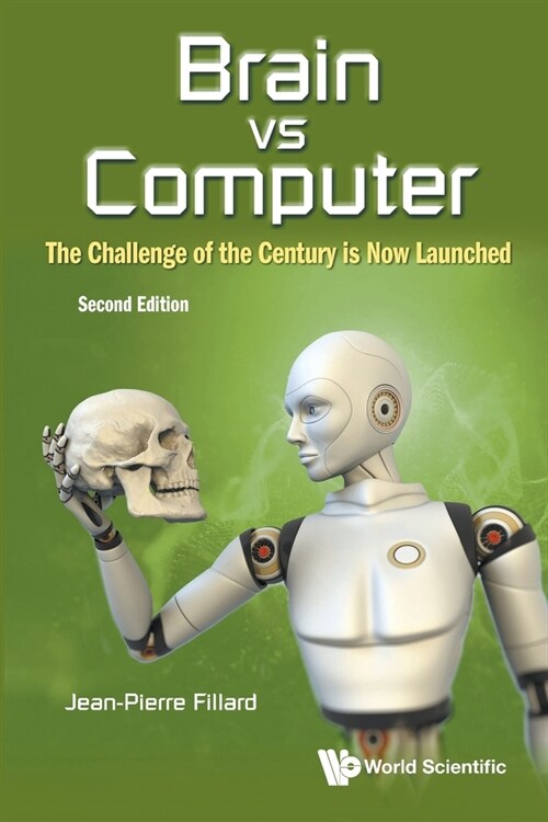 Brain Vs Computer: The Challenge of the Century Is Now Launched (Second Edition) (Paperback)