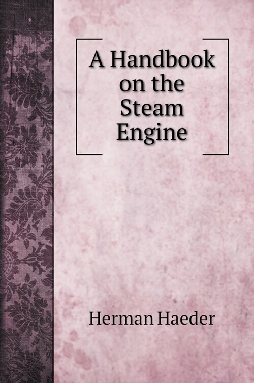 A Handbook on the Steam Engine (Hardcover)