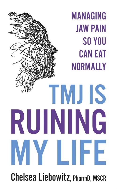 Tmj Is Ruining My Life: Managing Jaw Pain So You Can Eat Normally (Paperback)