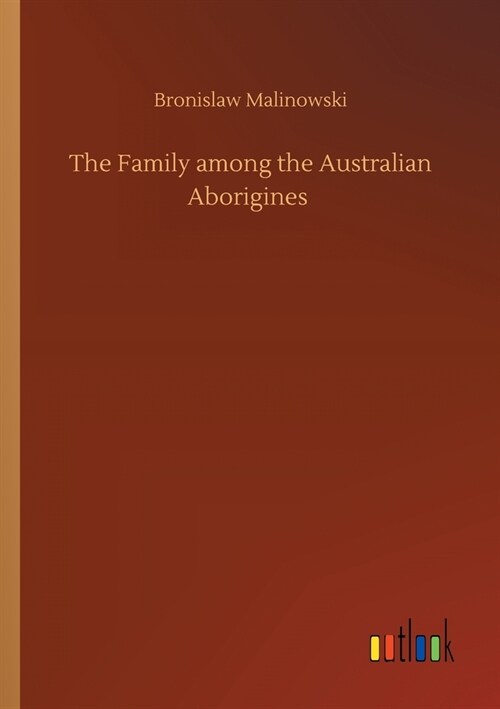 The Family among the Australian Aborigines (Paperback)