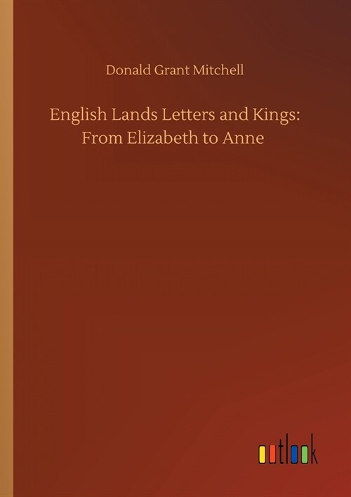 English Lands Letters and Kings: From Elizabeth to Anne (Paperback)