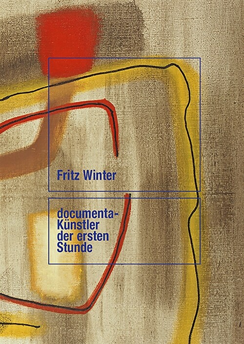 Fritz Winter: Documenta-K?stler Der Ersten Stunde (Hardcover)