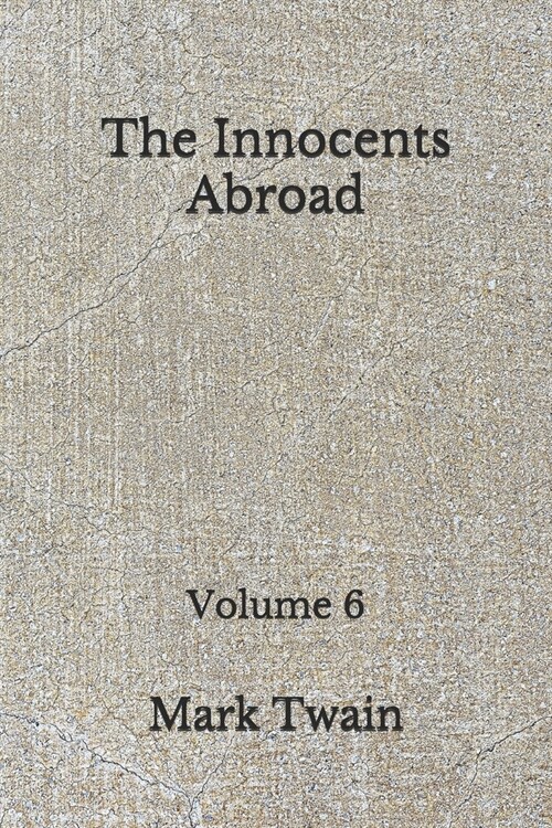 The Innocents Abroad: Volume 6: (Aberdeen Classics Collection) (Paperback)