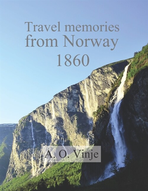 Travel memories from Norway 1860 (Paperback)