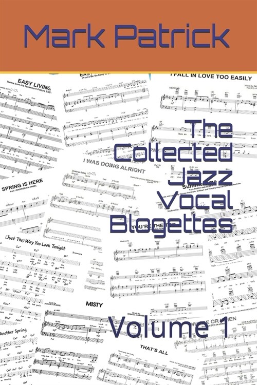 The Collected Jazz Vocal Blogettes: Volume 1 (Paperback)