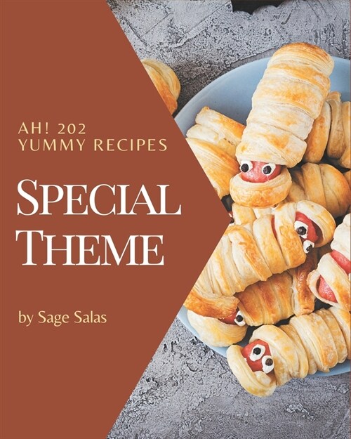 Ah! 202 Yummy Special Theme Recipes: Yummy Special Theme Cookbook - All The Best Recipes You Need are Here! (Paperback)