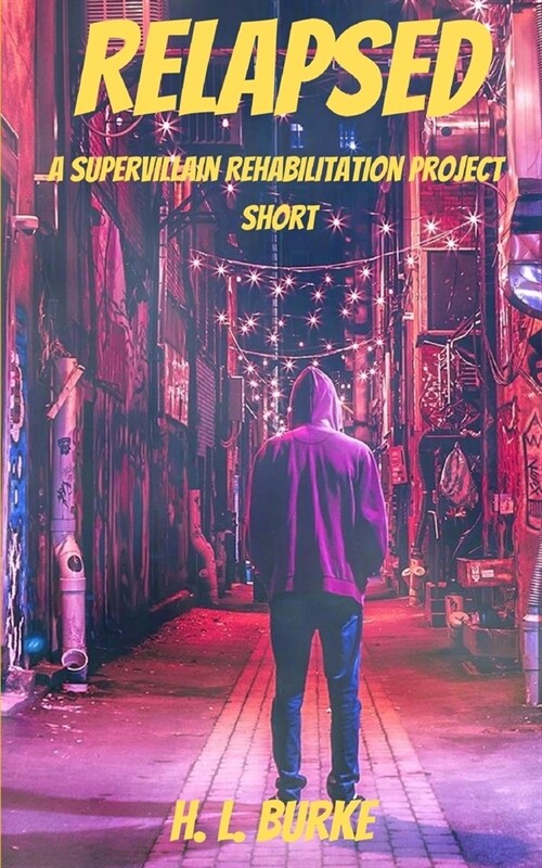 Relapsed: A Supervillain Rehabilitation Project Short (Paperback)