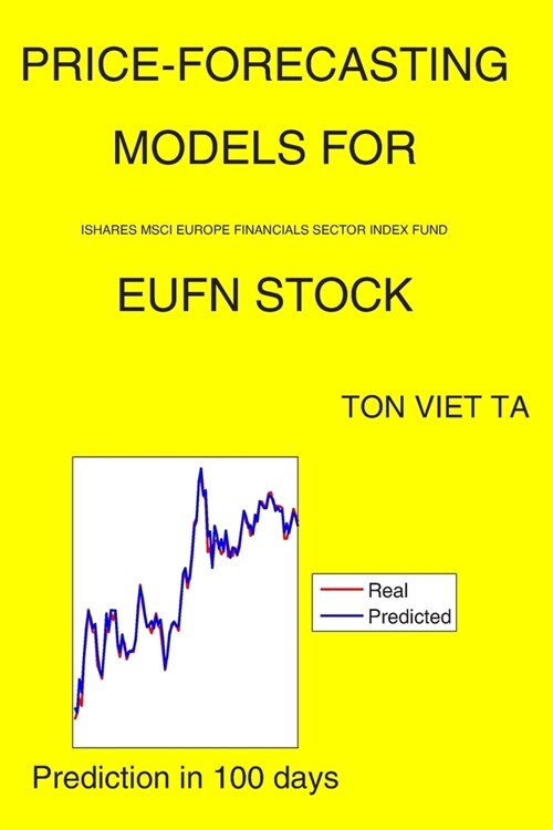 Price-Forecasting Models for iShares MSCI Europe Financials Sector Index Fund EUFN Stock (Paperback)