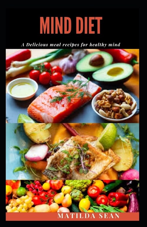 Mind Diet: A delicious recipes meal diet that revived, strenghten and boost your brain-mind system. (Paperback)