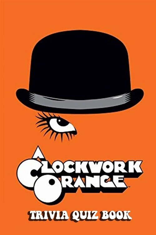 A Clockwork Orange: Trivia Quiz Book (Paperback)