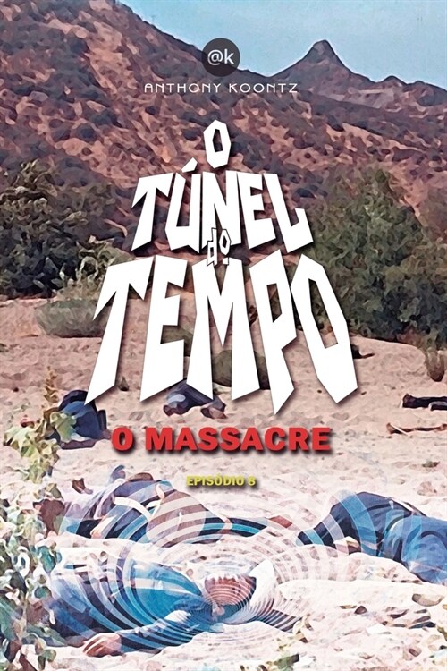 O T?el Do Tempo - O Massacre: Epis?io 8 (Paperback)